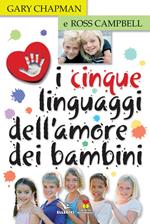 I cinque linguaggi dell'amore dei bambini