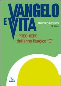 Vangelo e vita. Preghiere dell'anno liturgico «C» - Antonio Merico - copertina