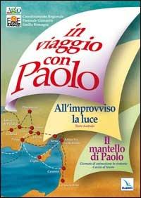 In viaggio con Paolo. Il mantello di Paolo, giornata di animazione in oratorio. All'improvviso la luce - copertina