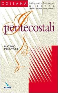 I pentecostali - Massimo Introvigne - copertina