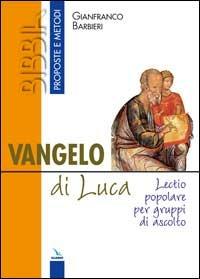 Vangelo di Luca. Lectio popolare per gruppi di ascolto - Gianfranco Barbieri - copertina