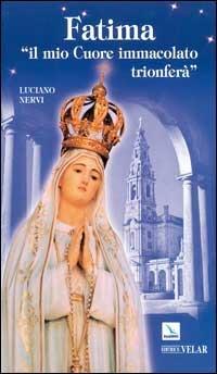 Fatima. «Il mio cuore immacolato trionferà» - Luciano Nervi - copertina