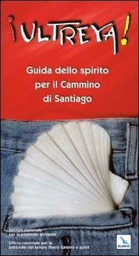 Ultreya! Guida dello Spirito per il cammino di Santiago - copertina