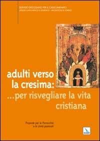 Adulti verso la cresima: ... per risvegliare la vita cristiana. Proposte per le parrocchie e le unità pastorali - copertina