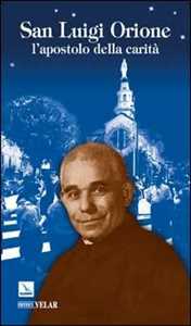 San Luigi Orione. L'apostolo della carità