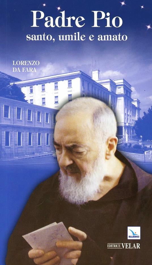 Padre Pio. Santo, umile e amato - Lorenzo da Fara - copertina