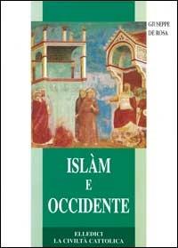 Islam e Occidente. Un dialogo difficile ma necessario - Giuseppe De Rosa - copertina