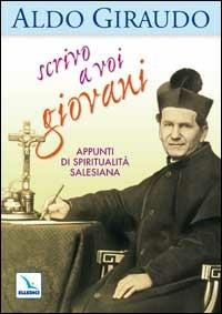 Scrivo a voi giovani. Appunti di spiritualità salesiana - Aldo Giraudo - copertina