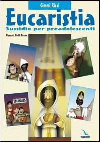 Eucaristia. Sussidio per preadolescenti - Gimmi Rizzi,Bruno Dolif - copertina