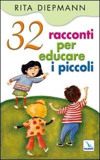 32 racconti per educare i piccoli - Rita Diepman - copertina