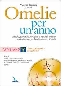 Omelie per un anno. Bibliche, teologiche e pastorali-pratiche con indicazioni per la celebrazione e il canto. Anno «B». Vol. 2: Tempo ordinario e solennità - Michele Pellegrino,Antonio Bonora,Domenico Mosso - copertina
