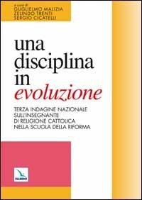 Una disciplina in evoluzione. Terza indagine nazionale sull'insegnante di religione cattolica nella scuola della riforma - copertina