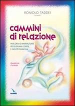 Cammini di relazione. Percorsi di animazione per giovani coppie e gruppi famiglia. Quaderno a schede