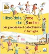 Il libro della fede dei bambini per preparare il catechismo in famiglia - Christine Pedotti,Eric Puybaret,Eric Puybaret - copertina