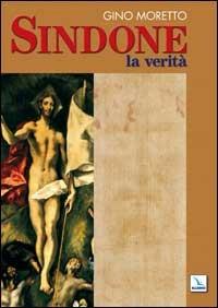 Sindone. La verità - Gino Moretto - copertina