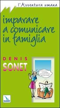 Imparare a comunicare in famiglia - Denis Sonet - copertina