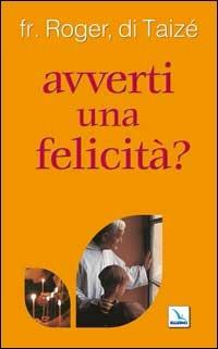 Avverti una felicità? - Roger Schutz - copertina