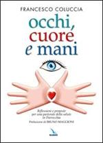 Occhi, cuore e mani. Riflessioni e proposte per una pastorale della salute in parrocchia