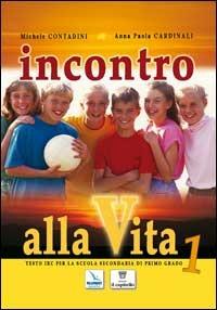 Incontro alla vita. Corso di religione cattolica. Per la Scuola media. Vol. 1 - Michele Contadini,A. Paola Cardinali,Anna Paola Cardinali - copertina