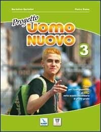 Progetto uomo nuovo. Corso di religione cattolica. Per la Scuola media. Vol. 3 - Bartolino Bartolini,Pietro Damu,Bartolino Bartolini - copertina