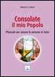 Consolate il mio popolo. Manuale per aiutare le persone in lutto