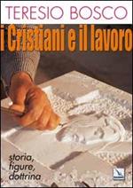 I cristiani e il lavoro. Storia, figure, dottrina