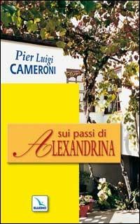 Sui passi di Alexandrina - Pierluigi Cameroni - copertina