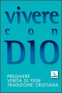 Vivere con Dio. Preghiere, verità di fede, tradizione cristiana - copertina