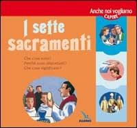 I sette Sacramenti. Presentati ai bambini e ai ragazzi - Rosamée D'Andlau - copertina