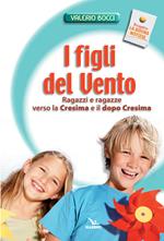 I figli del vento. Ragazzi e ragazze verso la cresima e il dopo-cresima