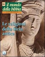 Il mondo della Bibbia (2006). Vol. 4: Le religioni della Siria antica