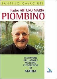 Padre Arturo Maria Piombino - Santino Cavaciuti - copertina