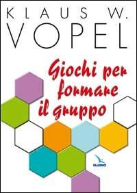 Giochi per formare il gruppo - Klaus W. Vopel - copertina