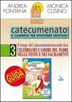 Progetto Emmaus. Catecumenato. Vol. 3: Celebriamo l'amore del Padre. Guida