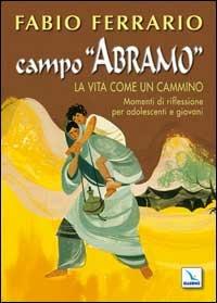 Campo "Abramo. La vita come un cammino. Momenti di riflessione per adolescenti e giovani - Fabio Ferrario - copertina