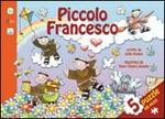 Piccolo Francesco. Ediz. illustrata