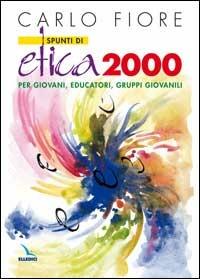 Spunti di etica 2000. Per giovani, educatori, gruppi giovanili - Carlo Fiore - copertina