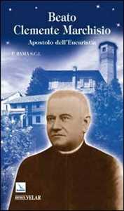 Beato Clemente Marchisio. Apostolo dell'eucaristia