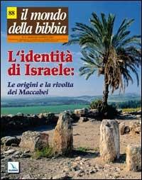 Il mondo della Bibbia (2007). Vol. 3: L'identità di Israele: le origini e la rivolta dei Maccabei - copertina