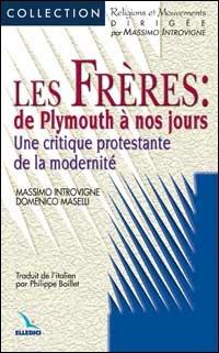 Les Frères: de Plymouth à nos jours. Une critique protestante de la modernité - Massimo Introvigne,Domenico Maselli - copertina