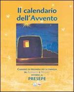 Il Calendario dell'Avvento. Cammino di preghiera per la famiglia in Avvento e Natale intorno al presepe