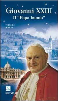 Giovanni XXIII. Il «papa buono» - Teresio Bosco - copertina