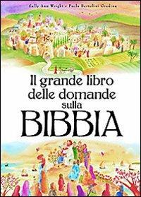 Il grande libro delle domande sulla Bibbia. Ediz. illustrata - Paola Bertolini Grudina,Paola Bertolini Grudina - copertina