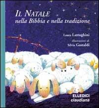 Il Natale nella Bibbia e nella tradizione - Laura Lattughini - copertina