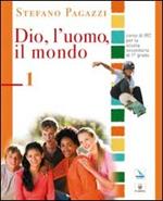 Dio, l'uomo, il mondo. Corso di religione cattolica. Per la Scuola media. Vol. 1