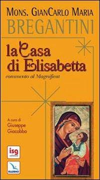 La casa di Elisabetta. Commento al Magnificat - Giancarlo Maria Bregantini - copertina