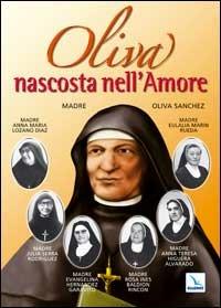 Oliva nascosta nell'amore. Madre Oliva Sanchez - copertina
