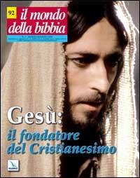 Il mondo della Bibbia (2008). Vol. 2: Gesù: il fondatore del Cristianesimo - copertina