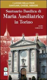Santuario Basilica di Maria Ausiliatrice in Torino - Aldo Giraudo - copertina