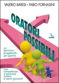 Oratori possibili. Un percorso progettuale per gestire con competenza e passione oratori e centri giovanili - Valerio Baresi,Fabio Fornasini - copertina